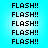 A static image displays repeated text "FLASH!!" in black pixelated font on a light blue gradient background.