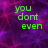 Green pixelated text on a purple-pink gradient background with visible text "you dont even" and "KNOW! <3".