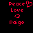 Red pixelated text and symbols on black background: 'Peace' with heart symbol, 'Love', '<3', 'Paige' in two identical side-by-side
