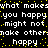Black background with white pixelated text repeating 'what makes you happy might not make others happy' and scattered yellow dots.