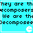 Pixelated cyan background with black text repeating 'they are the decomposers we are the Decomposee' and white Pac-Man-like icons in four quadrants.