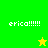Green and yellow pixelated with 'erica!!!!!!' text and star symbols changing color between frames