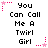 Pixelated text displays 'You Can Call Me A Twirl Girl' in black with pink star accents on a white background.