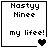 Four pixelated display 'Nastyy Nine' and 'my lifee!' with heart symbols transitioning from solid black to gray outlines