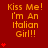 Red background with orange text reading 'Kiss Me! I'm An Italian Girl!!' and red heart symbols in various quantities.