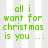 Green pixelated text on a light gray striped background reads 'all i want for christmas is you ...' with three trailing dots.