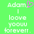 Green background with white pixelated text reading "Adam I loove yoouu foreever." and a pink pixelated heart symbol above the text.
