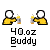 Pixelated character in yellow shirt holding bottle with white cap, gray background text reads '40.oz Buddy' below.