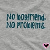 Gray fabric background with teal text reading "NO boyfriend, NO problems." and a small pink heart icon in the bottom right corner.