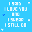 Pixelated blue background with white text repeating 'I SAID I LOVE YOU AND I SHEAR I STILL DO' and small heart symbols scattered throughout.