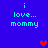 Blue background with cyan text reading "i love... mommy" and red heart symbols in different positions across frames.