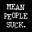 Static pixel art icon with white text on black background reading "MEAN PEOPLE SUCK."