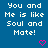 Blue background with repeated white text "You and Me is like Soul and Mate!" and pink pixel hearts, one gray square in bottom-right corner.