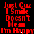 Red pixelated text on black background reads "Just Cuz I Smile Doesn't Mean I'm Happy" in two identical vertical with scattered white pixels