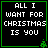 Four identical pixel-art with green borders display white text on black background reading "ALL I WANT FOR CHRISTMAS IS YOU" with small green Christmas tree icons