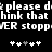 Black background with white pixelated text reading 'please do please do think that think that ER stoppER stopp' and two of five asterisks each, one containing a single gray asterisk