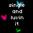Pixelated text reads 'single and luvin it' with three colored heart icons on a black background.