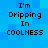 Blue pixelated background with black text reading "I'm Dripping In COOLNESS" in two identical vertical