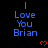 Blue text reading "I Love You Brian" repeated in a pattern with red pixelated hearts on a black background