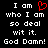 Black background with white pixelated text reading "I am who I am so deal with it. God Damn!" and a red pixelated heart symbol replacing the word "love" in the first line.