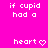 Pixelated text on bright pink background reads 'if cupid had a heart' with two identical heart symbols replacing the final letters of 'heart'.