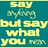 Pixelated text on a teal background reads 'say anything but say what you mean' in yellow-green lettering with visible pixelation and slight misalignment.