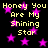Black background with yellow text 'Honey You Are My Shining Star' repeated in two , surrounded by pink stars