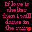 Pixelated pink text on black background reads "If love is shelter then i will dance in the rain" with a red heart symbol, displayed across two