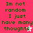 Green pixelated text on a bright pink background reads "Im not random I just have many thoughts" with two star symbols, one white and one light pink.