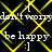 Animated icon with yellow diamond lattice background and white text repeating 'don't worry', 'be happy', and ':]' in a pattern