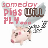 Pink piggy bank with brown spots and gray wings, text 'someday Pigs Will FLY...' in pink and brown, 'you'll see' in black script, and pink hearts on white background.