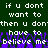 Green background with white pixelated text repeating 'if u dont want to then u donthave to believe me' and purple pixelated effects at the bottom.