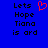 Blue background with black pixelated text reading 'Lets Hope Tiana is ord' and a red heart symbol above the word 'Hope'.