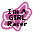 Pink star-shaped icon with white outline containing black text reading "I'm A GIRL Racer" on left, "and there's" on top right, and "Nothing You can Say!!" on bottom left.