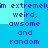 Pixelated text repeats 'im extremelum extremely weird, awsome and random' across a blue background with light cyan sections.