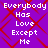 Purple background with red diamond lattice pattern and white pixelated text reading "Everybody Has Love Except Me" in two identical vertical