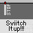 Animated sequence showing a red rectangular object with white vertical stripe and green accents, cycling through motion states with text "Switch Itup!!!" above.