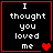 Four black square with red borders display white pixelated text "I thought you loved me" and red heart symbols that change across frames