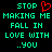Pixelated green text on black background with red heart symbol, displaying 'STOP MAKING ME FALL IN LOVE WITH ..YOU' in two identical