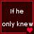 Dark red background with white text reading "If he only knew" and red heart symbols in a of four