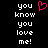 Pixelated text 'you know you love me!' in white on black background with pink heart symbol above text.
