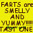 Yellow background with brown pixelated text repeating 'FARTS are SMELLY AND YUMMY!!!!!' and 'TAST ONE' with green leaf-like shapes on the bottom