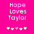 Pixelated text 'Hope Loves Taylor' on bright pink background with five white and pink heart symbols below.