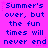 A static image with a bright pink background displays repeated text in blue pixelated font, reading "Summer's over, but the fun times will never end" across six