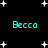 Black background with white star shapes and four instances of cyan text reading 'Becca' in a pixelated font, arranged in two of two
