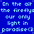 Blue background with repeated light blue text 'In the air In the air In the air In the air the firefly the firefly the firefly the firefly our only our only our only our only light in light in light in light in paradise<3 paradise<3 paradise<3 paradise<3'