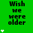 Green background with black text reading 'Wish we were older' and white star symbols in vertical , some stars animated to appear sequentially