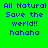 Four green display blue pixelated text reading 'All Natural Save the world!! hahaha' with varying background shades