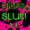 A static image with bright pink background and black splatter patterns, featuring large green text reading 'OMFG SLUT!' in bold pixelated font.