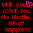 Red pixelated text on black background reads 'Will Always Love You No Matter What Happens' with a purple heart symbol replacing the letter O in 'Always'.